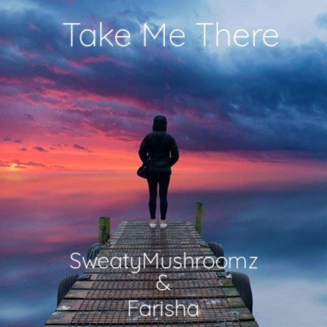 Take Me There (feat. Farisha) | Boomplay Music