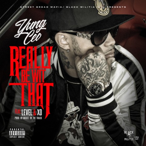 Really Be Wit That (feat. Level & XO) | Boomplay Music