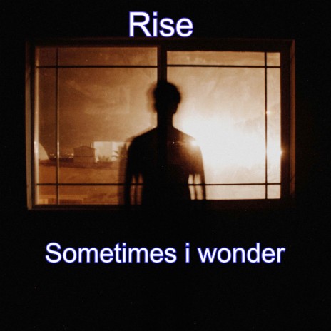 Sometimes I Wonder