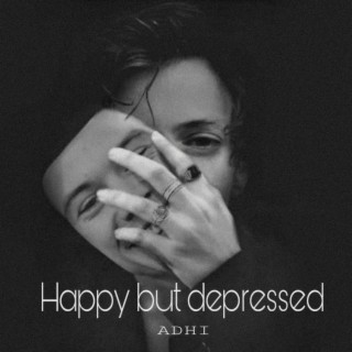 Happy but DEPRESSED