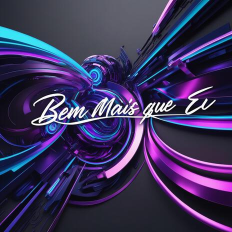 Bem Mais Que Eu | Boomplay Music