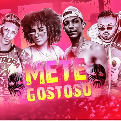 Mete Gostoso ft. Salah do Nordeste, Mc Nick & Luka da Z.O | Boomplay Music