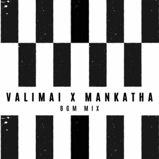 VALIMAI X MANKATHA