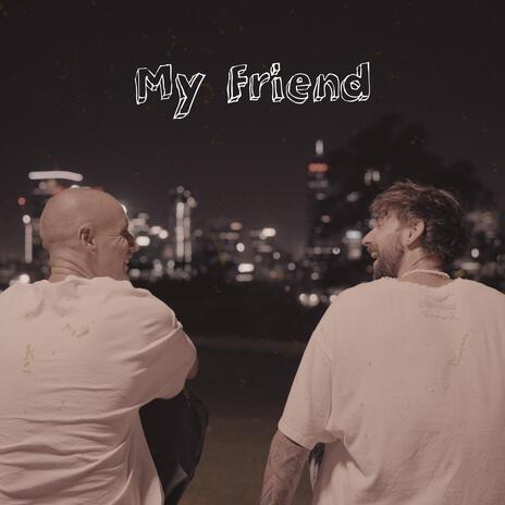 My Friend | Boomplay Music