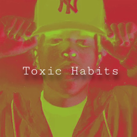 Toxic Habits | Boomplay Music