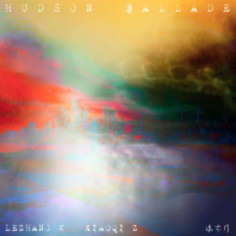 Hudson Ballade ft. Xiaoqi Z