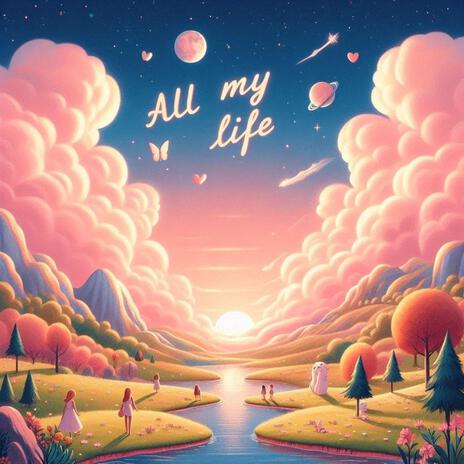 All My Life | Boomplay Music