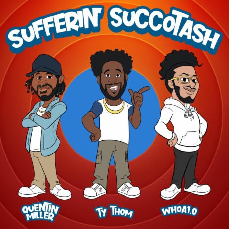 Sufferin' Succotash ft. Whoa1.0 & Quentin Miller | Boomplay Music