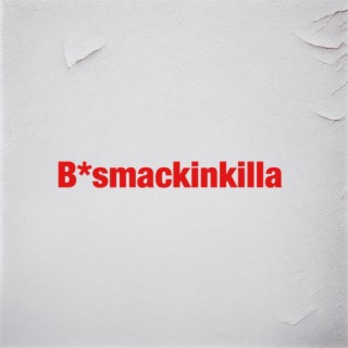 Bitchsmackinkilla