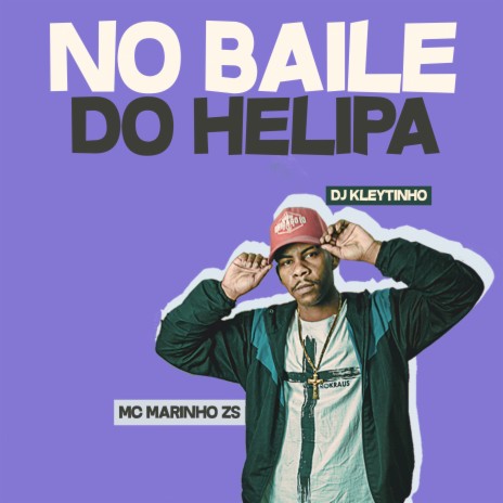 No Baile do Helipa ft. Mc Marinho Zs | Boomplay Music