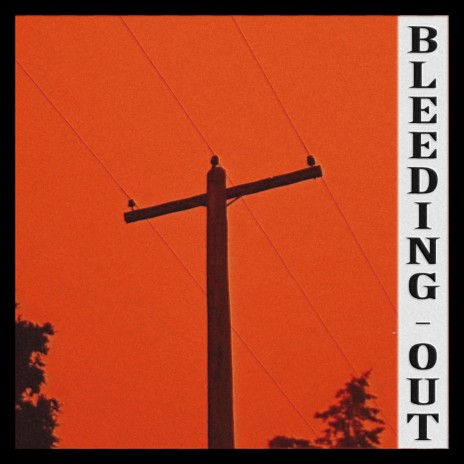 Bleeding Out | Boomplay Music