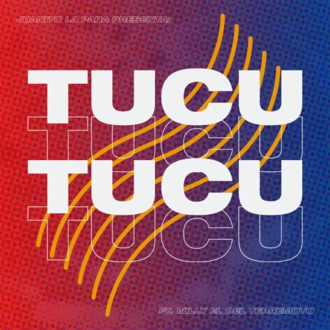Tucu Tucu (with Juanito la para & Willy el del terremoto)