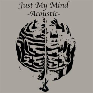 Just My Mind (Acoustic)