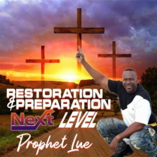 Restoration And Preparation/Next Level