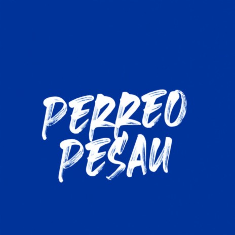 Perreo Pesau | Boomplay Music
