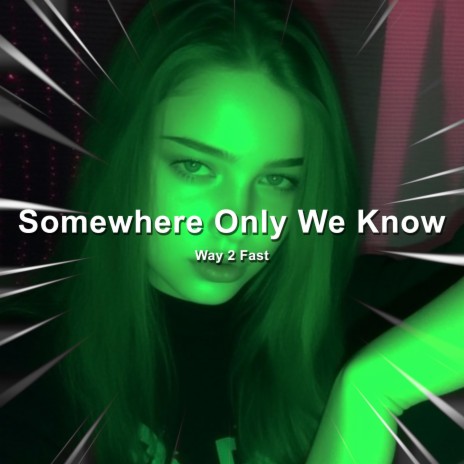 Somewhere Only We Know (Sped Up)