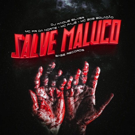 Salve Maluco ft. MC Bob Boladão, MC Pajé, BASE RECORDS & Dj kaique silver | Boomplay Music