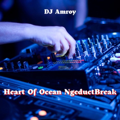 Heart Of Ocean NgeductBreak | Boomplay Music