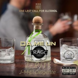 Da Me Un Trago (feat. J-M el Dirigente)