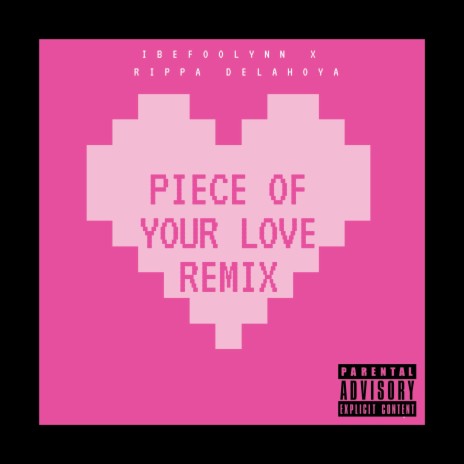 Piece of Yo Love (feat. iBeFoolynn) (Remix) | Boomplay Music