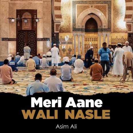 Meri Aane Wali Nasle | Boomplay Music