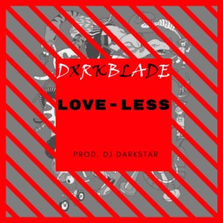 Love-Less (feat. Dxrkblade)