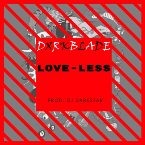 Love-Less (feat. Dxrkblade) | Boomplay Music