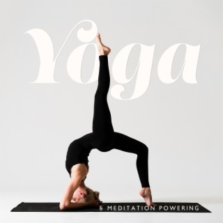 Yoga & Meditation Powering: Self-Healing & Anxiety Meditation, Stress Relief & Relaxing Yoga