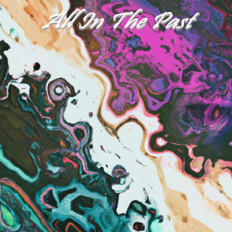 All In The Past | Boomplay Music