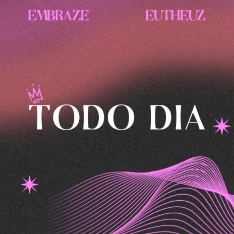 Todo Dia (feat. Eutheuz) | Boomplay Music