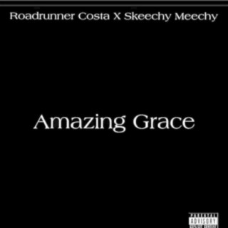 Amazing Grace (feat. Skeechy Meechy)