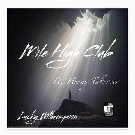 Mile High Club ft. Henny Takeover | Boomplay Music