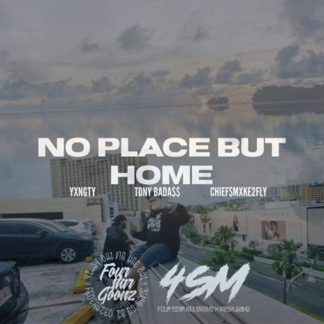 No Place But Home ft. Tony Badass & Chief$mxke2Fly | Boomplay Music