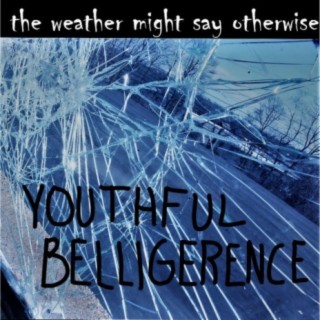 Youthful Belligerence