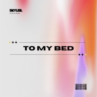 To My Bed lyrics | Boomplay Music