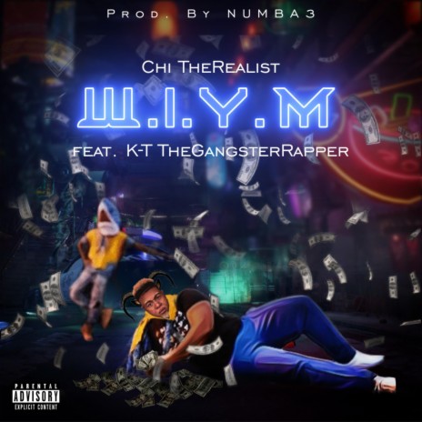 W.I.Y.M (feat. K-T TheGangsterRapper) | Boomplay Music