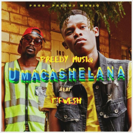 Umacashelana ft. Tfwesh | Boomplay Music