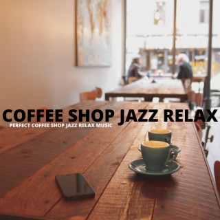 Perfect Coffee Shop Jazz Relax Music