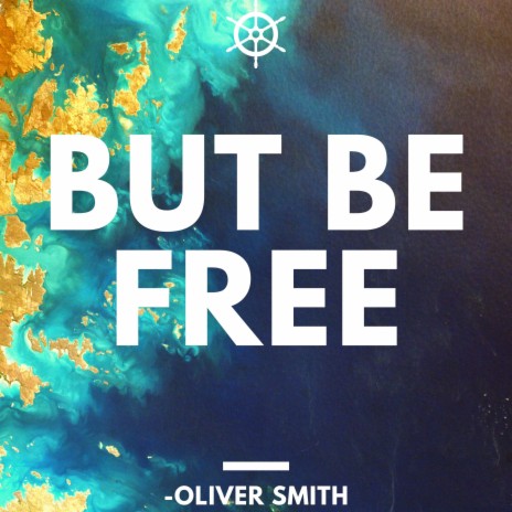 But Be Free | Boomplay Music