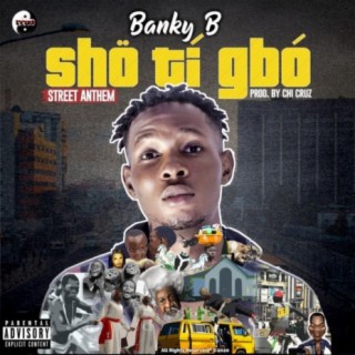 Sho Ti Gbo (Street Anthem) lyrics | Boomplay Music