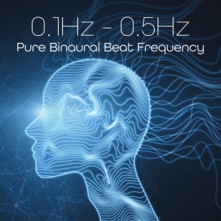 0.1Hz - 0.5Hz Pure Binaural Beat Frequency: Strong Brainwave for Creative Thinking & Focus