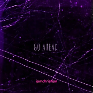 go ahead lyrics | Boomplay Music