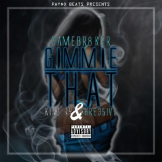 Gimmie That (feat. King Ry & Thre35ive)