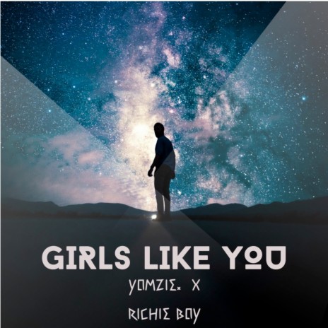Girls Like You ft. Richie Boy | Boomplay Music