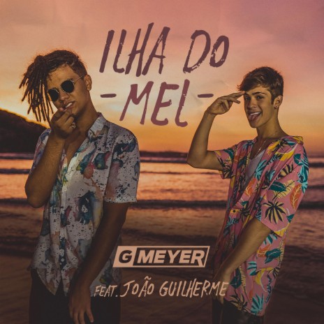 Ilha Do Mel (feat. João Guilherme) | Boomplay Music