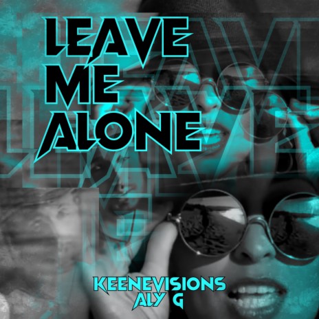 Leave Me Alone ft. Aly G