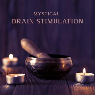 Mystical Brain Stimulation: Tibetan Singing Bowls to Study, Increase Brain Power, Total Concentration & Focus Music