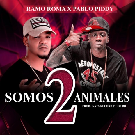 Somos 2 Animales (feat. Pablo Piddy) | Boomplay Music