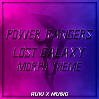 Lost Galaxy Morph Theme (From 'Power Rangers')