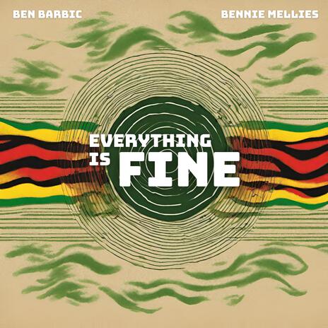 Everything is Fine ft. Bennie Mellies | Boomplay Music